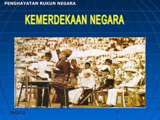 PENGHAYATAN RUKUN NEGARA




 01/02/13                  7
 