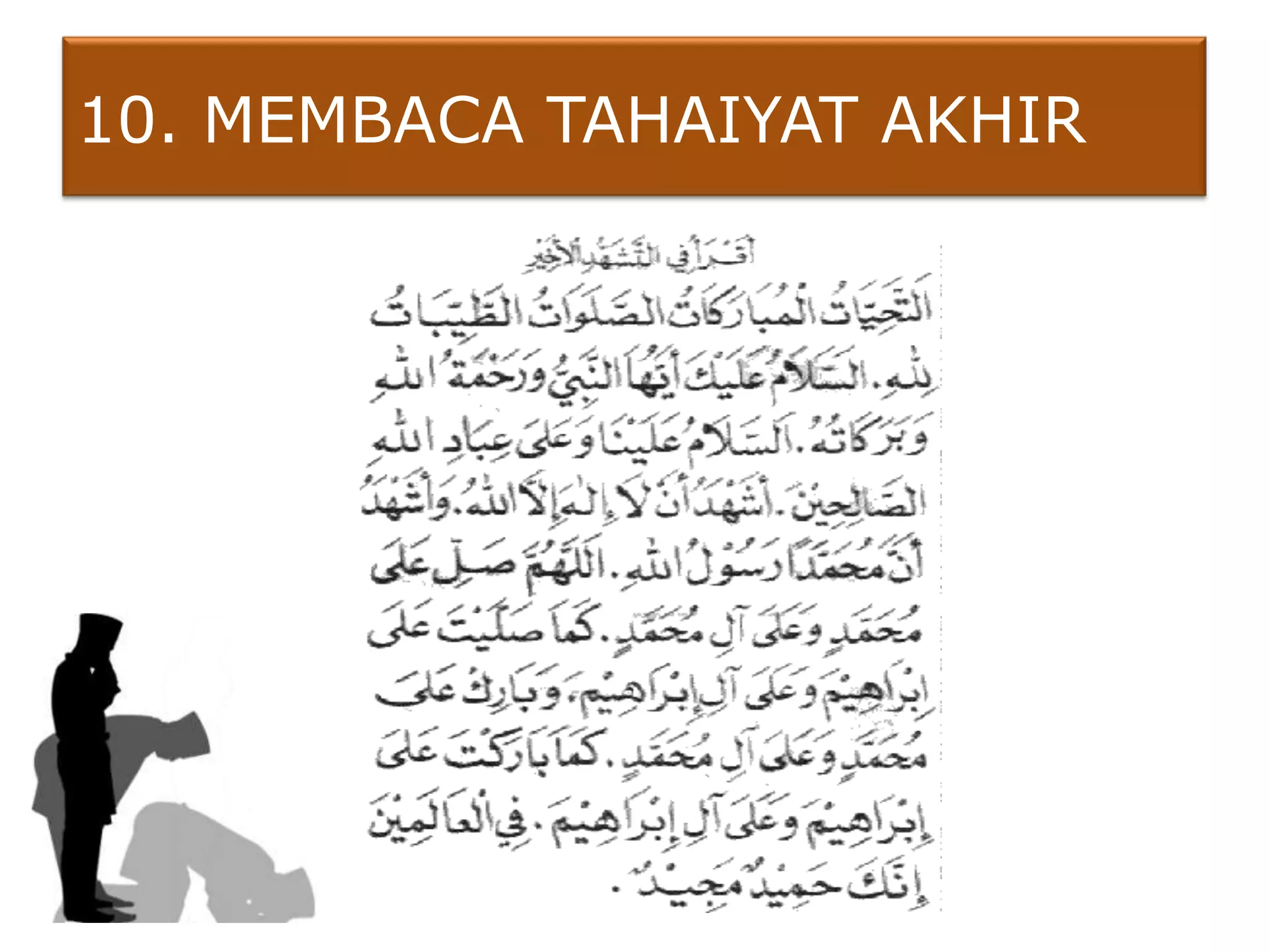 10. MEMBACA TAHAIYAT AKHIR
 