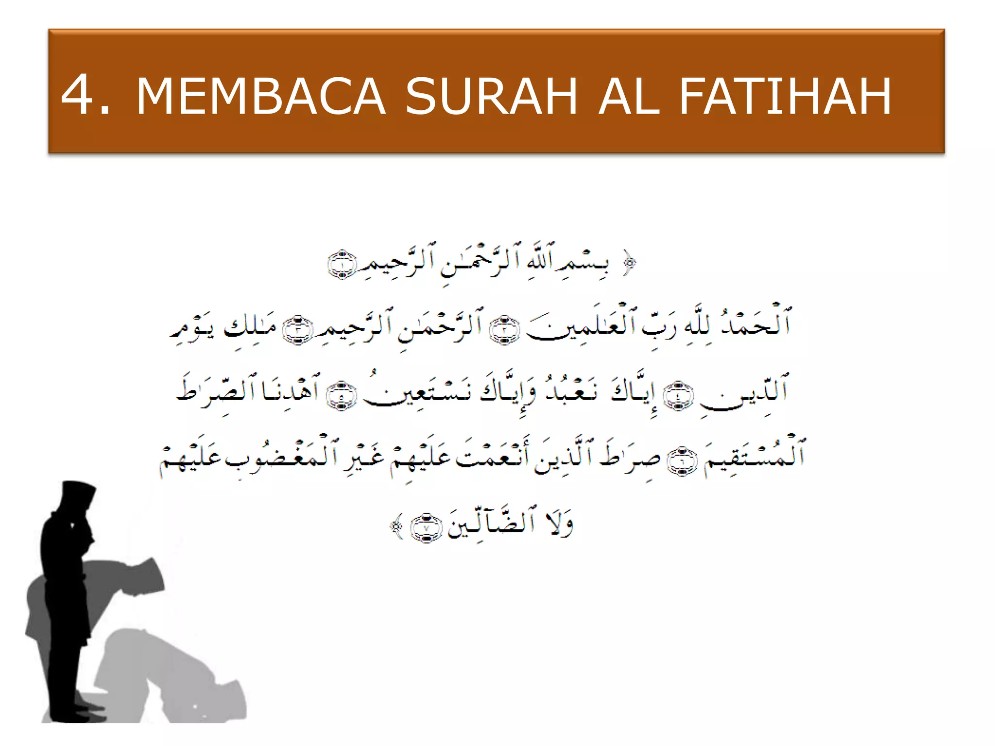 4. MEMBACA SURAH AL FATIHAH
 