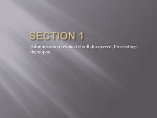 Administration revoked if will discovered. Proceedings
thereupon.
 