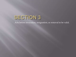 Acts before revocation, resignation, or removal to be valid.
 