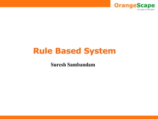 Rule Based System Suresh Sambandam 