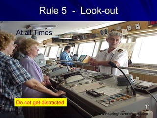 Rule 5 - Look-out
At all Times
Do not get distracted
© www.springhavenshops.com
11
 