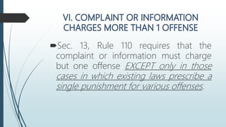 Sec. 13, Rule 110 requires that the
complaint or information must charge
but one offense EXCEPT only in those
cases in which existing laws prescribe a
single punishment for various offenses.
 