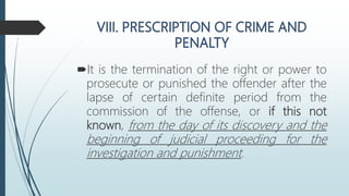 It is the termination of the right or power to
prosecute or punished the offender after the
lapse of certain definite period from the
commission of the offense, or if this not
known, from the day of its discovery and the
beginning of judicial proceeding for the
investigation and punishment.
 