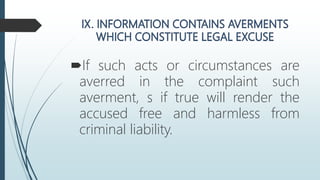 If such acts or circumstances are
averred in the complaint such
averment, s if true will render the
accused free and harmless from
criminal liability.
 