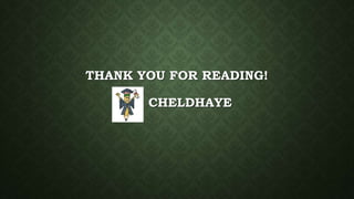 THANK YOU FOR READING!
CHELDHAYE
 