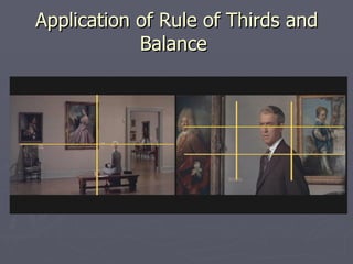 Application of Rule of Thirds and
            Balance
 