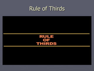 Rule of Thirds
 