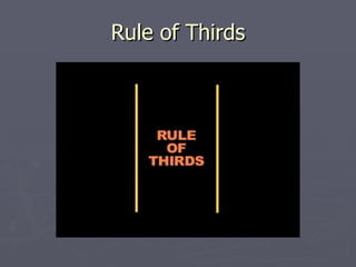 Rule of Thirds
 