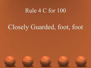 Rule 4 C for 100 Closely Guarded, foot, foot 