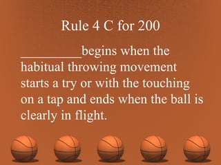 Rule 4 C for 200 _________begins when the habitual throwing movement starts a try or with the touching on a tap and ends when the ball is clearly in flight. 