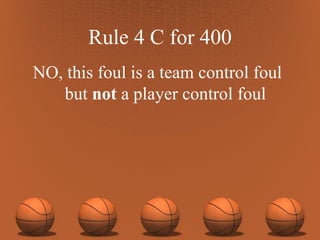 Rule 4 C for 400 NO, this foul is a team control foul but  not  a player control foul 