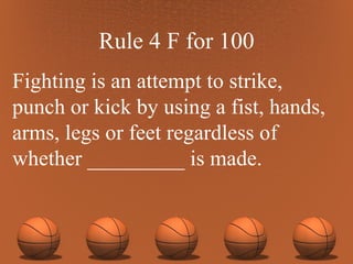 Rule 4 F for 100 Fighting is an attempt to strike, punch or kick by using a fist, hands, arms, legs or feet regardless of whether _________ is made. 
