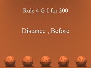 Rule 4 G-I for 300 Distance , Before 
