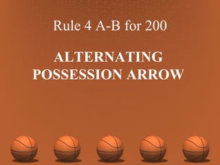 Rule 4 A-B for 200 ALTERNATING POSSESSION ARROW 