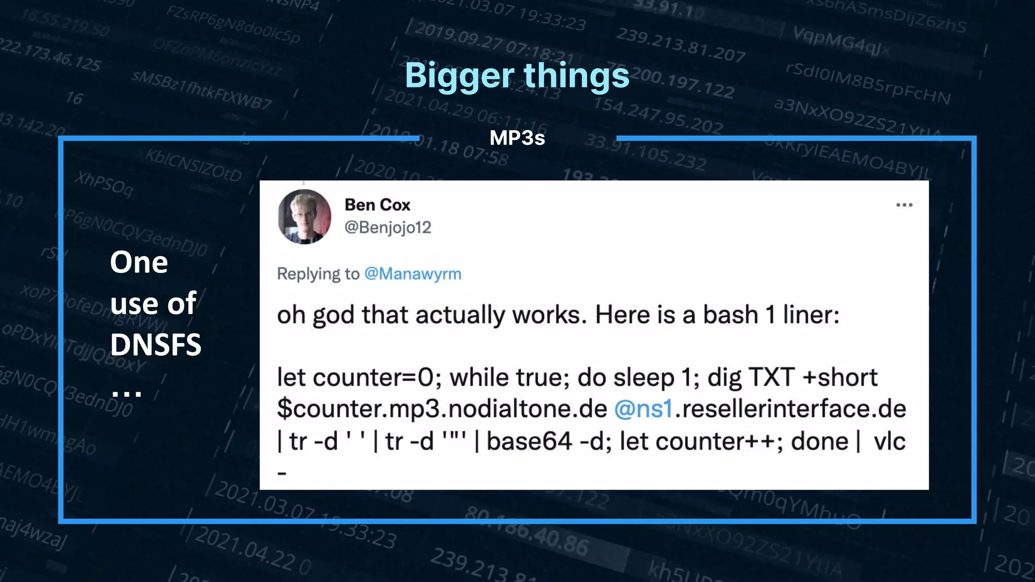 Bigger things
MP3s
One
use of
DNSFS
…
 