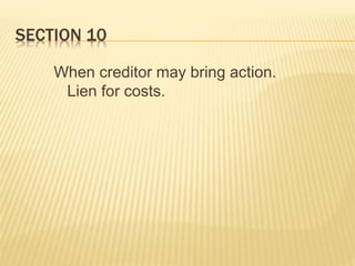 SECTION 10
When creditor may bring action.
Lien for costs.
 