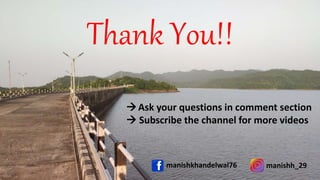 Thank You!!
Ask your questions in comment section
 Subscribe the channel for more videos
manishh_29
manishkhandelwal76
 