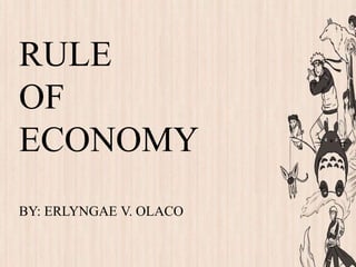 RULE
OF
ECONOMY
BY: ERLYNGAE V. OLACO
 
