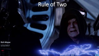 Rule of Two
 