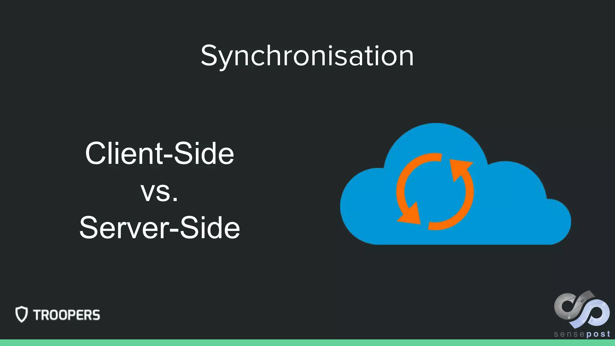 Synchronisation
Client-Side
vs.
Server-Side
 