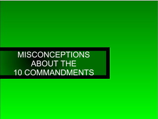 MISCONCEPTIONS
    ABOUT THE
10 COMMANDMENTS
 