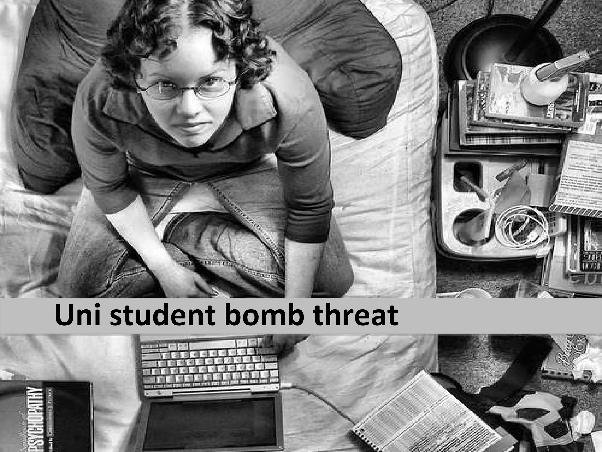 Uni student bomb threat 