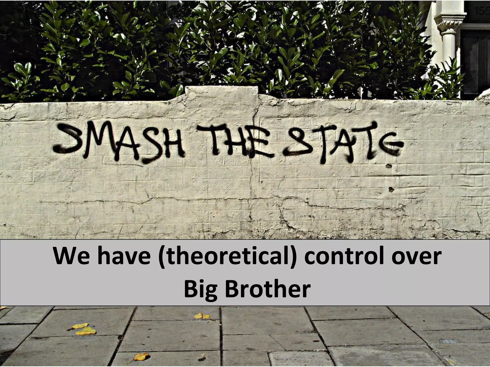 We have (theoretical) control over Big Brother 