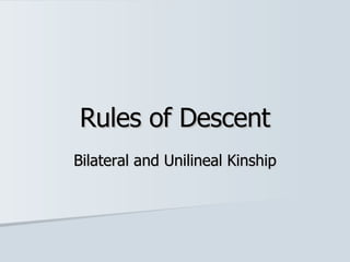 Rules of Descent Bilateral and Unilineal Kinship 