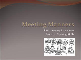 Parliamentary Procedures Effective Meeting Skills 