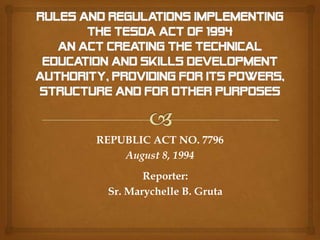 REPUBLIC ACT NO. 7796
August 8, 1994
Reporter:
Sr. Marychelle B. Gruta
 