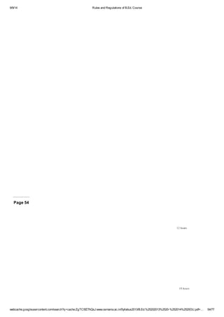 9/9/14 Rules and Regulations of B.Ed. Course 
Page 54 
12 hours 
10 hours 
webcache.googleusercontent.com/search?q=cache:ZgTC5fZ7hQsJ:www.osmania.ac.in/Syllabus2013/B.Ed.%25202013%2520-%252014%2520OU.pdf+… 54/77 
 