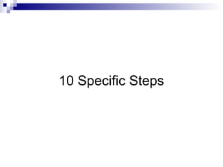 10 Specific Steps
 