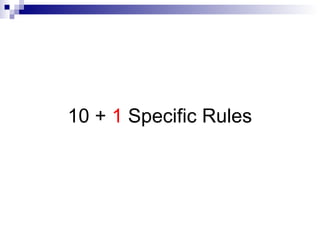 10 + 1 Specific Rules
 