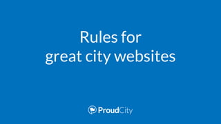 Rules for
great city websites
 