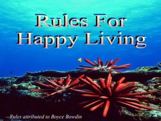 ♫  Turn on your speakers! CLICK TO ADVANCE SLIDES Tommy's Window Slideshow --Rules attributed to Boyce Bowdin Rules For Happy Living 