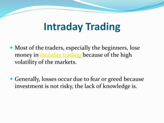 1. Timing the Market
 Professional often recommend individual avoid
trading during the first hour, once the markets open....