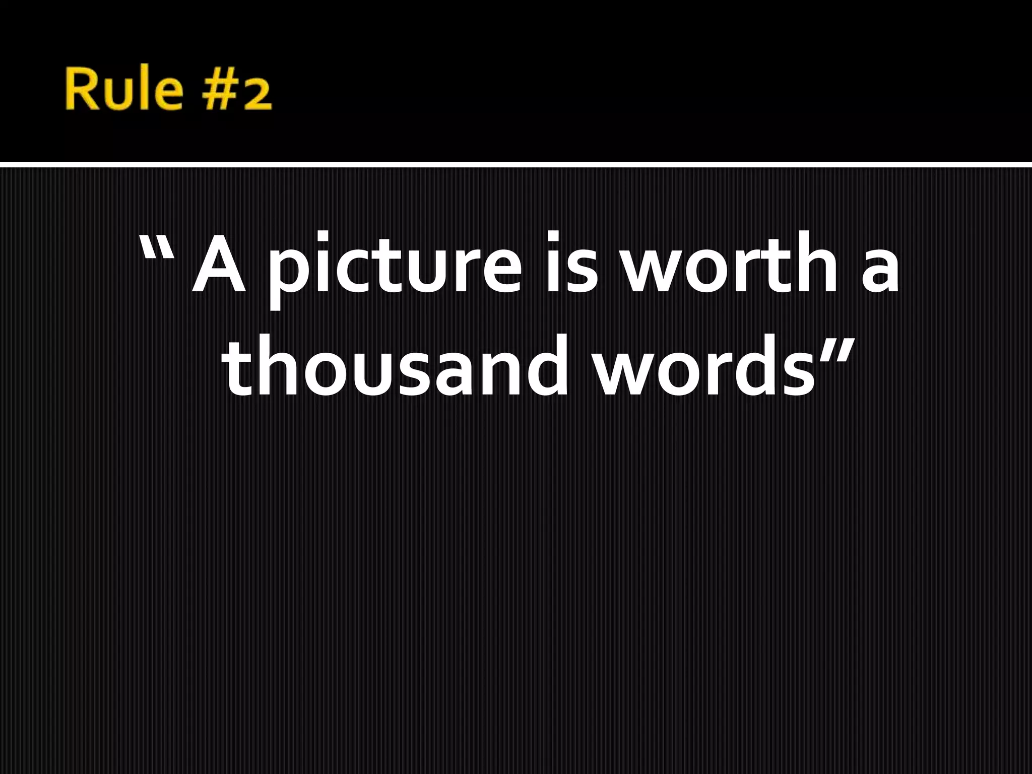 â A picture is worth a
thousand wordsâ
