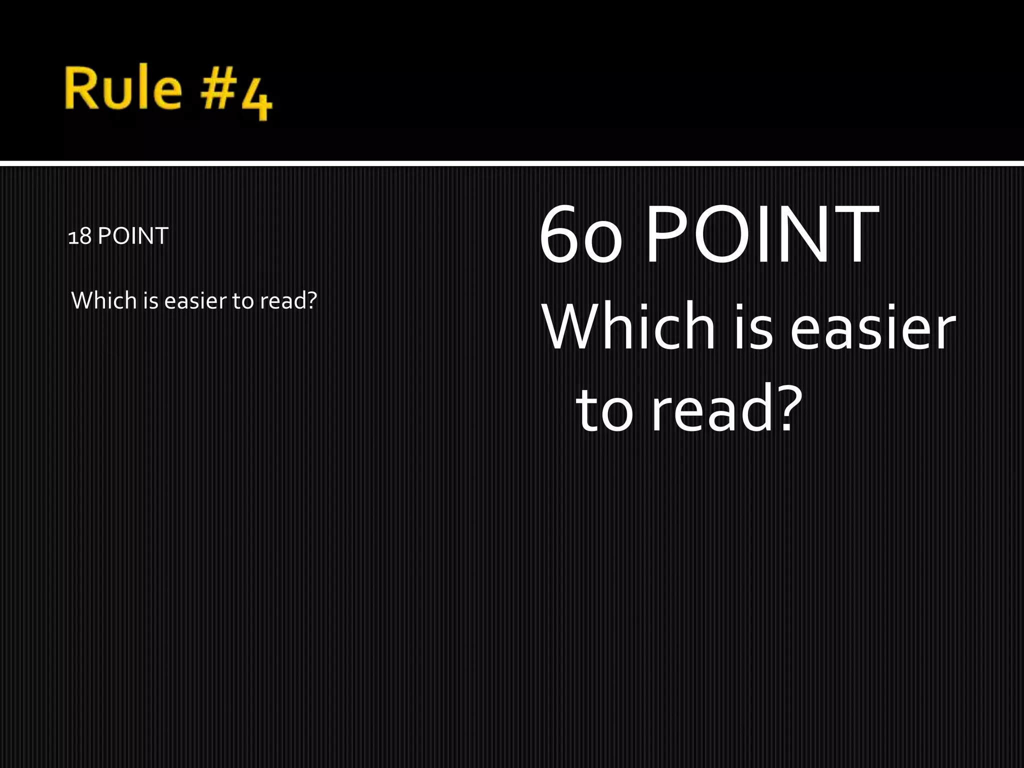 18 POINT
60 POINT
Which is easier to read?
Which is easier
to read?
