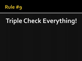 Triple Check Everything!
 