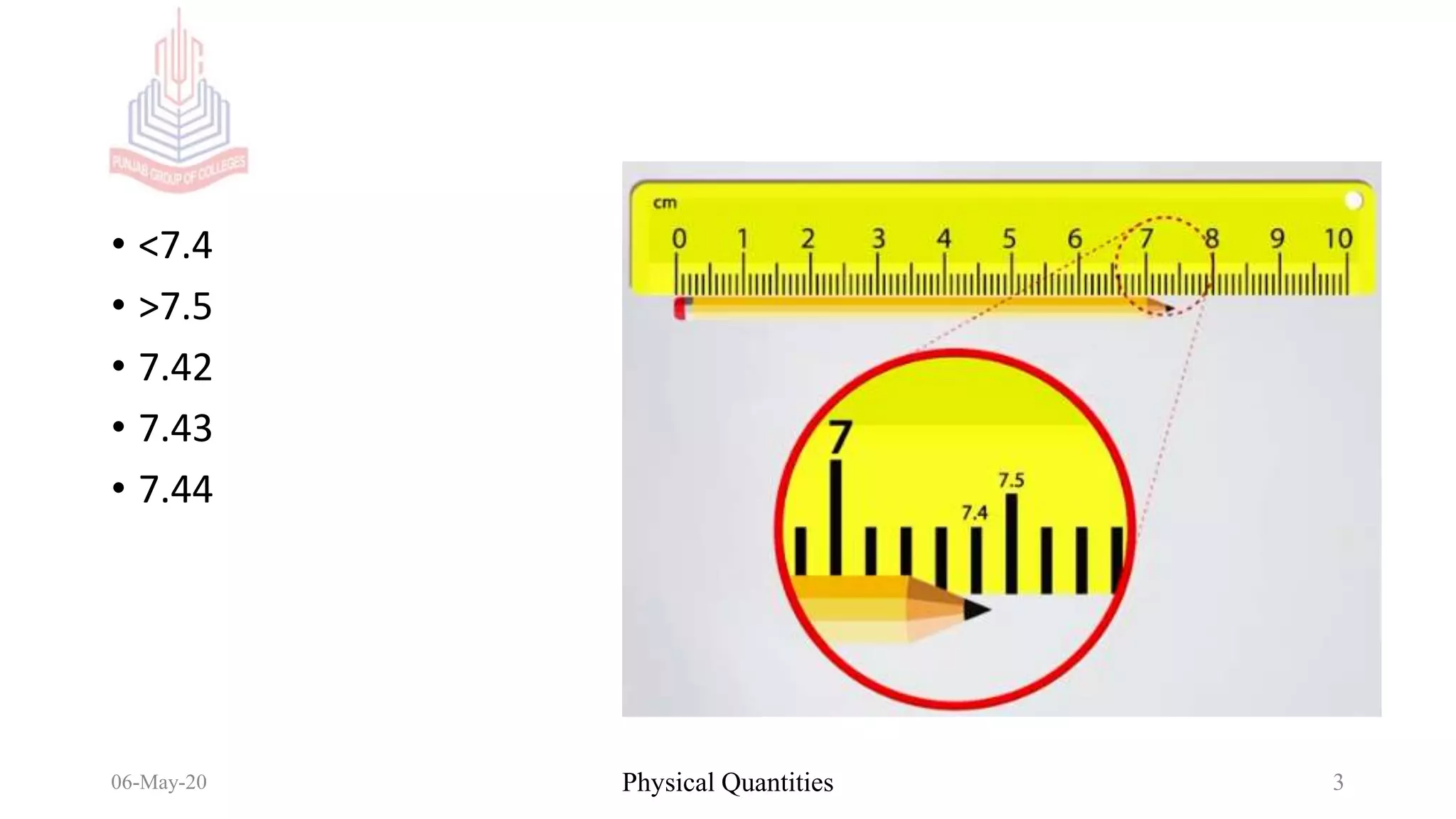 • <7.4
• >7.5
• 7.42
• 7.43
• 7.44
06-May-20 Physical Quantities 3