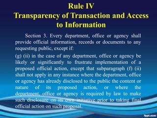 Rule IVTransparency of Transaction and Access to Information<br />	Section 3. Every department, office or agency shall pro...