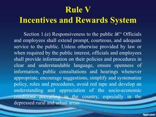 Rule VIncentives and Rewards System<br />	Section 1.(e) Responsiveness to the public â€“ Officials and employees shall ext...