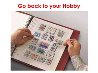 Go back to your Hobby

 