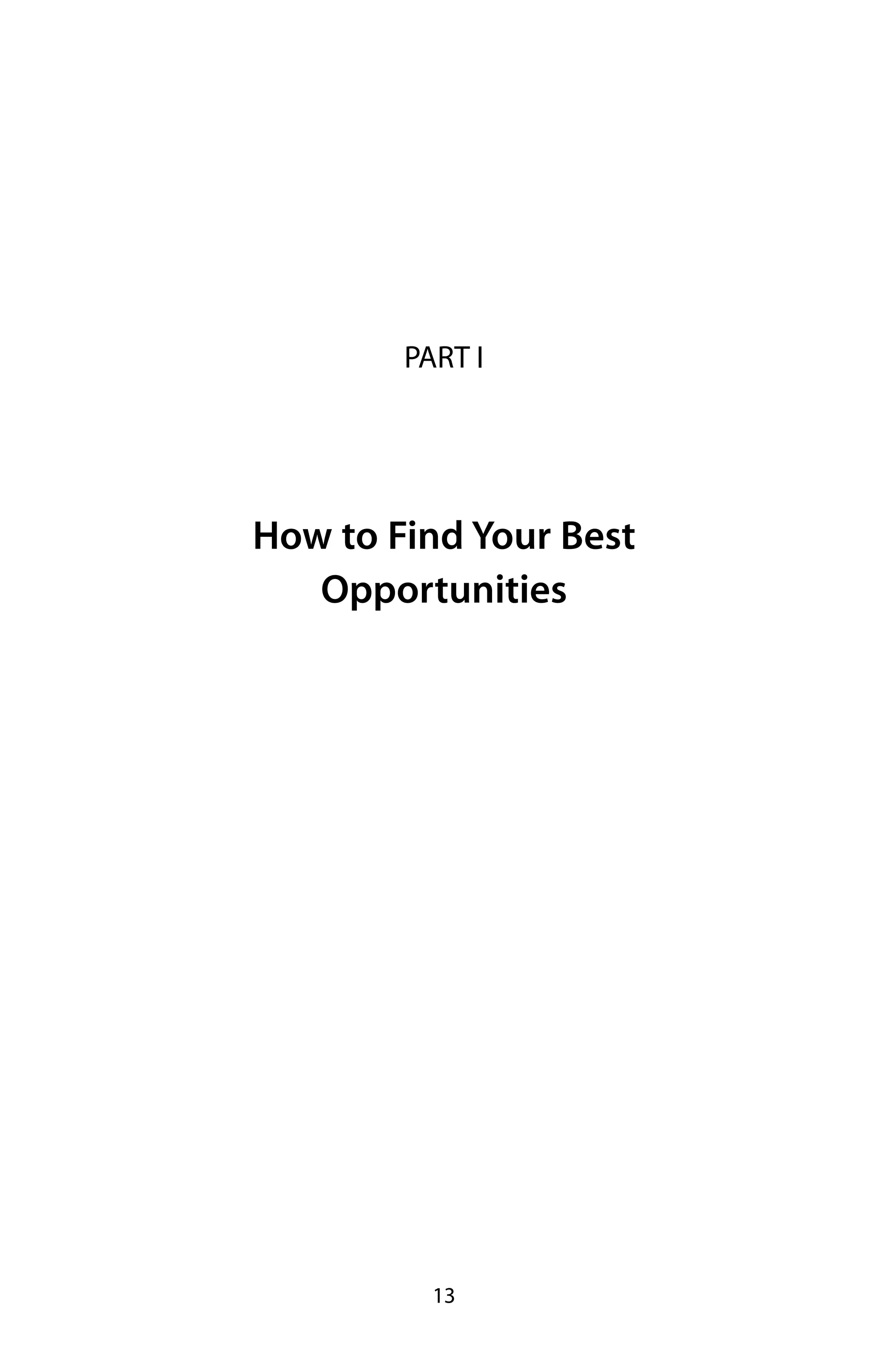 PART I




How to Find Your Best
   Opportunities




          13
 