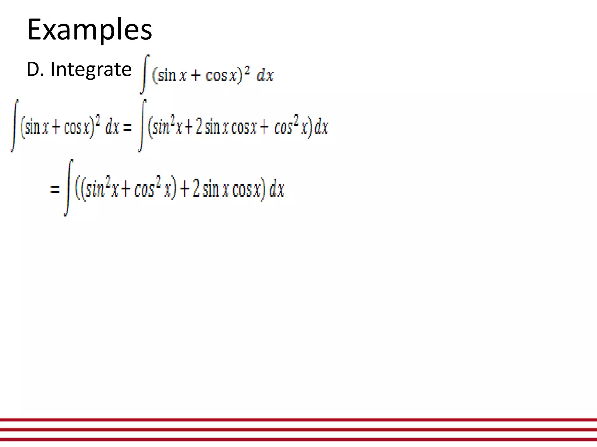 D. Integrate
Examples
 