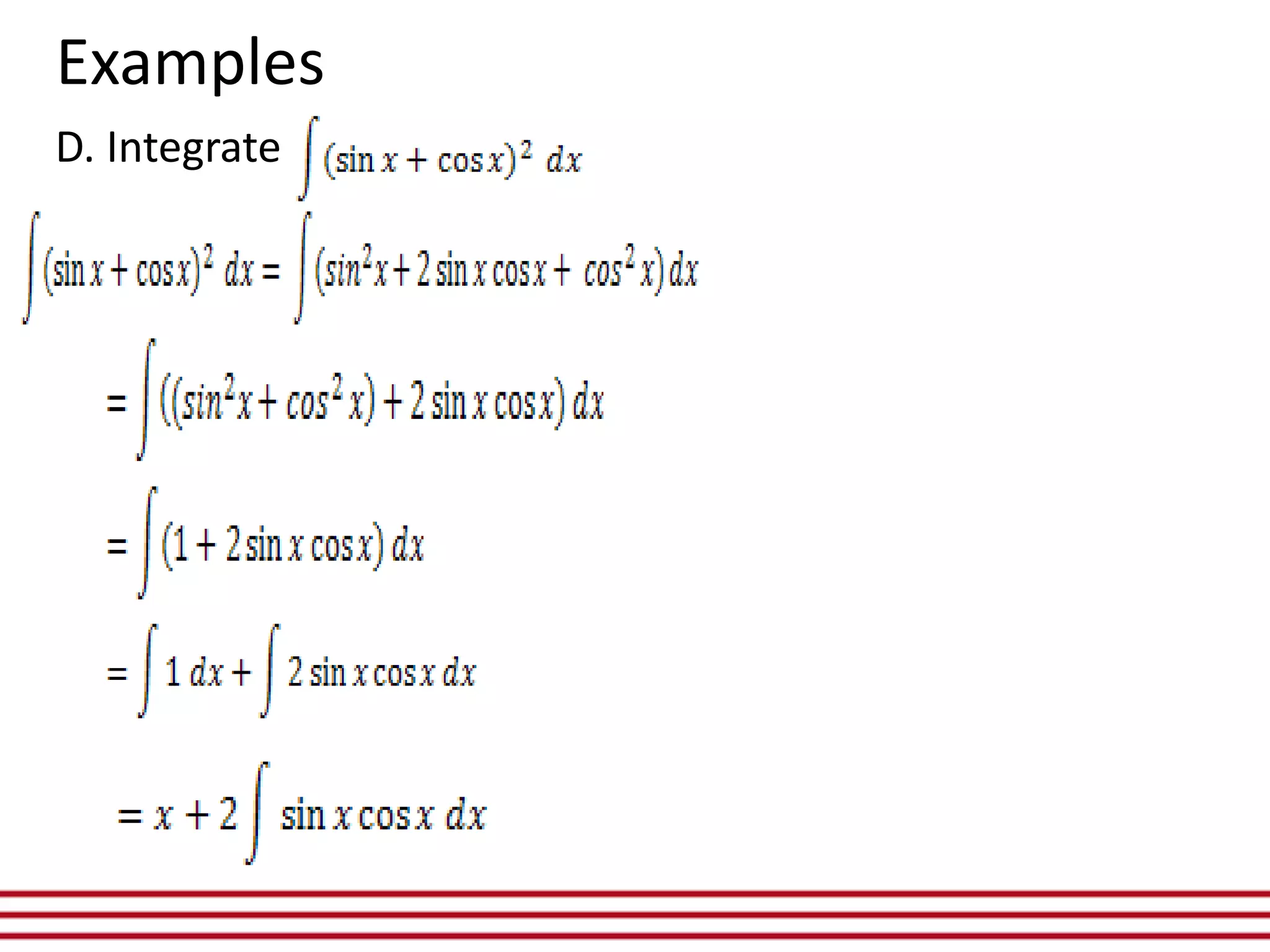 D. Integrate
Examples
 