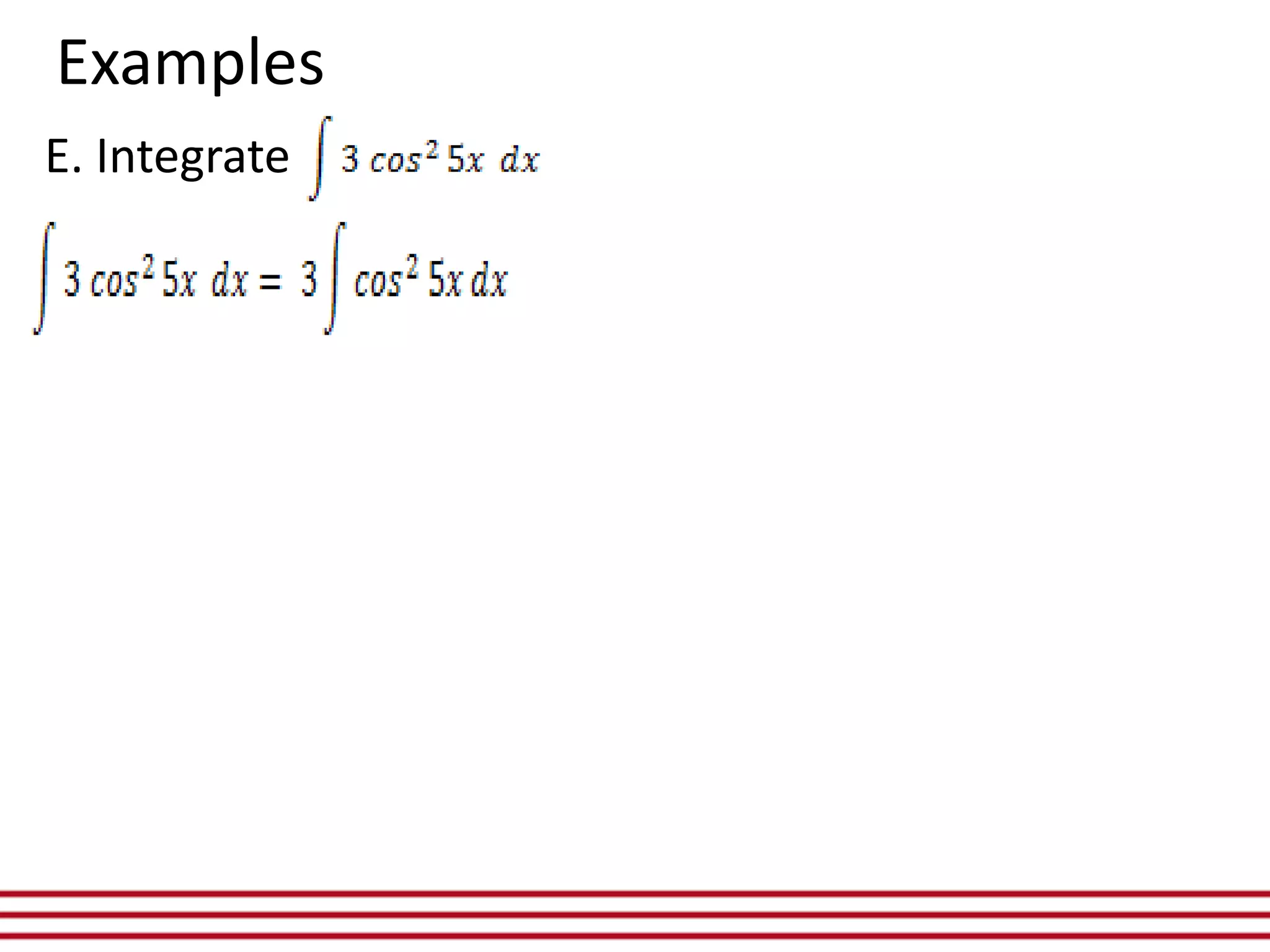 E. Integrate
Examples
 