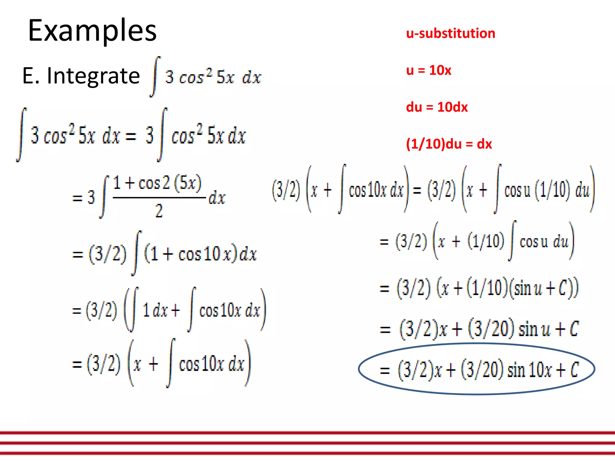 E. Integrate
Examples u-substitution
u = 10x
du = 10dx
(1/10)du = dx
 